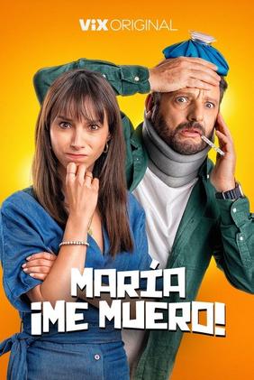 María, ¡Me muero!